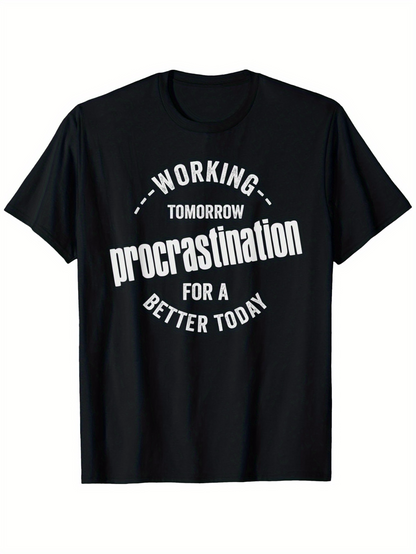 Men's Graphic T-Shirt Working Tomorrow Procrastination For A Better Today Bold Curved Typography On Plain T Shirt