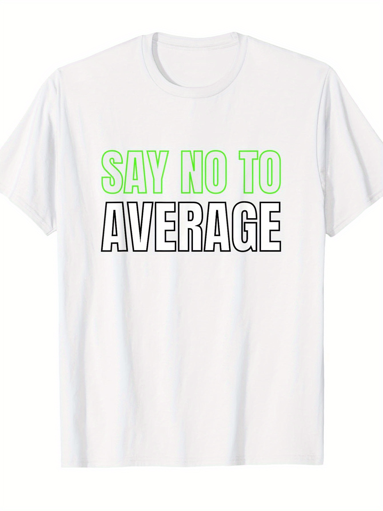 Men's Graphic T-Shirt Say No To Average Bold Motivational Green Outlined Text White T Shirt