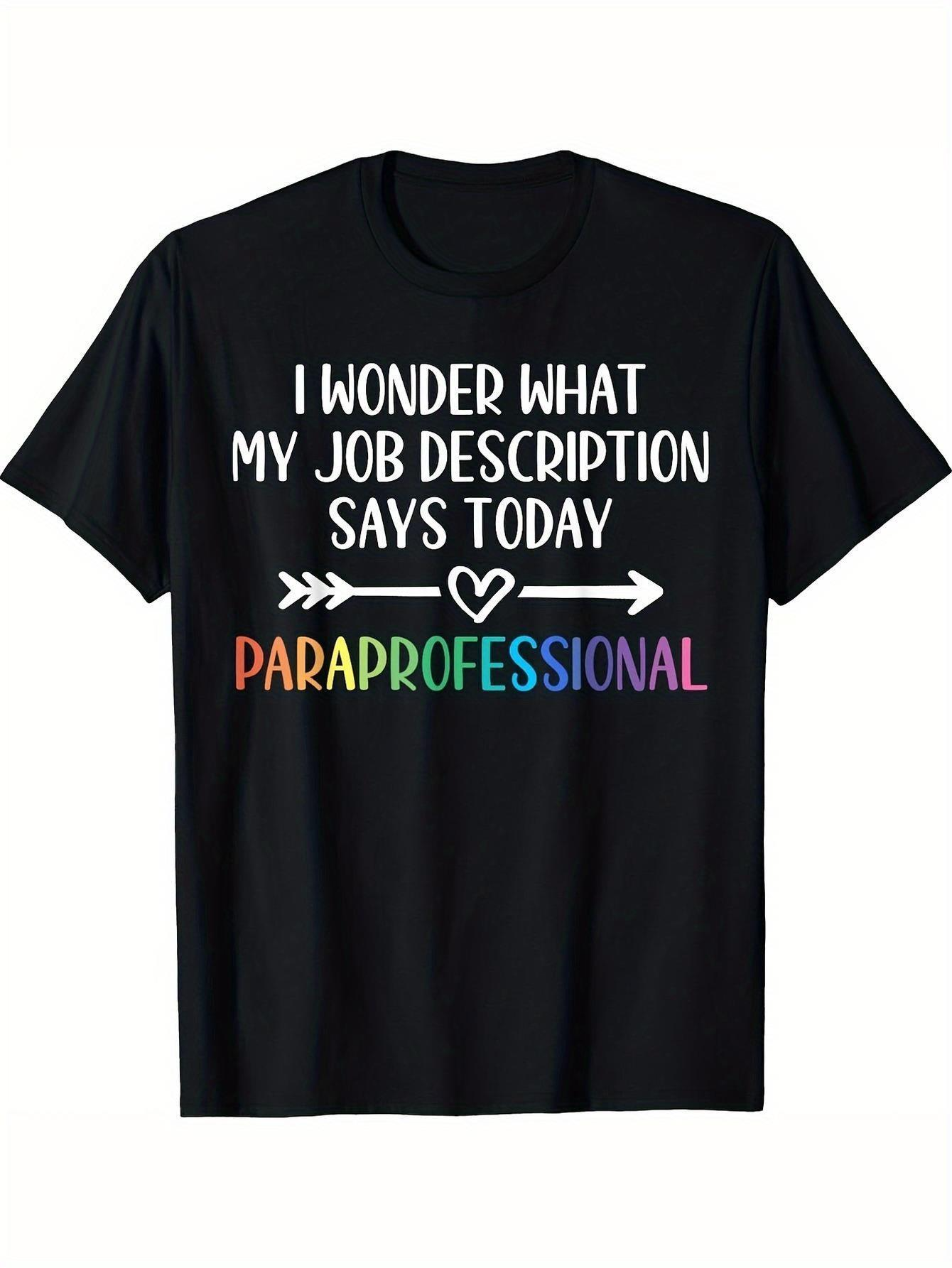 Men's Graphic T-Shirt I Wonder What My Job Description Says With Rainbow Lettering Paraprofessional