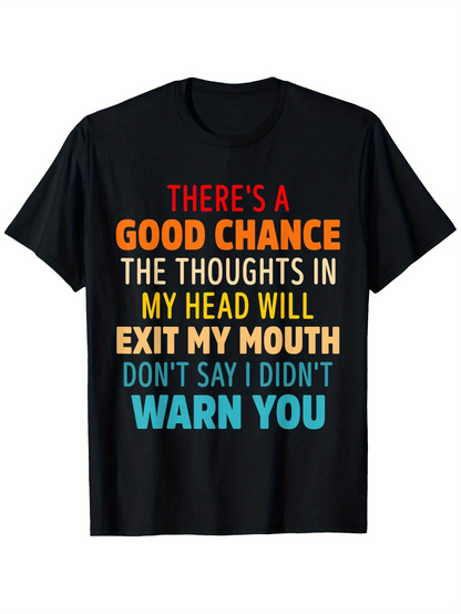 Men's Graphic T-Shirt Theres A Good Chance The Thoughts In My Head Will Exit My Mouth Shirt With Multicolored Bold Text Statement