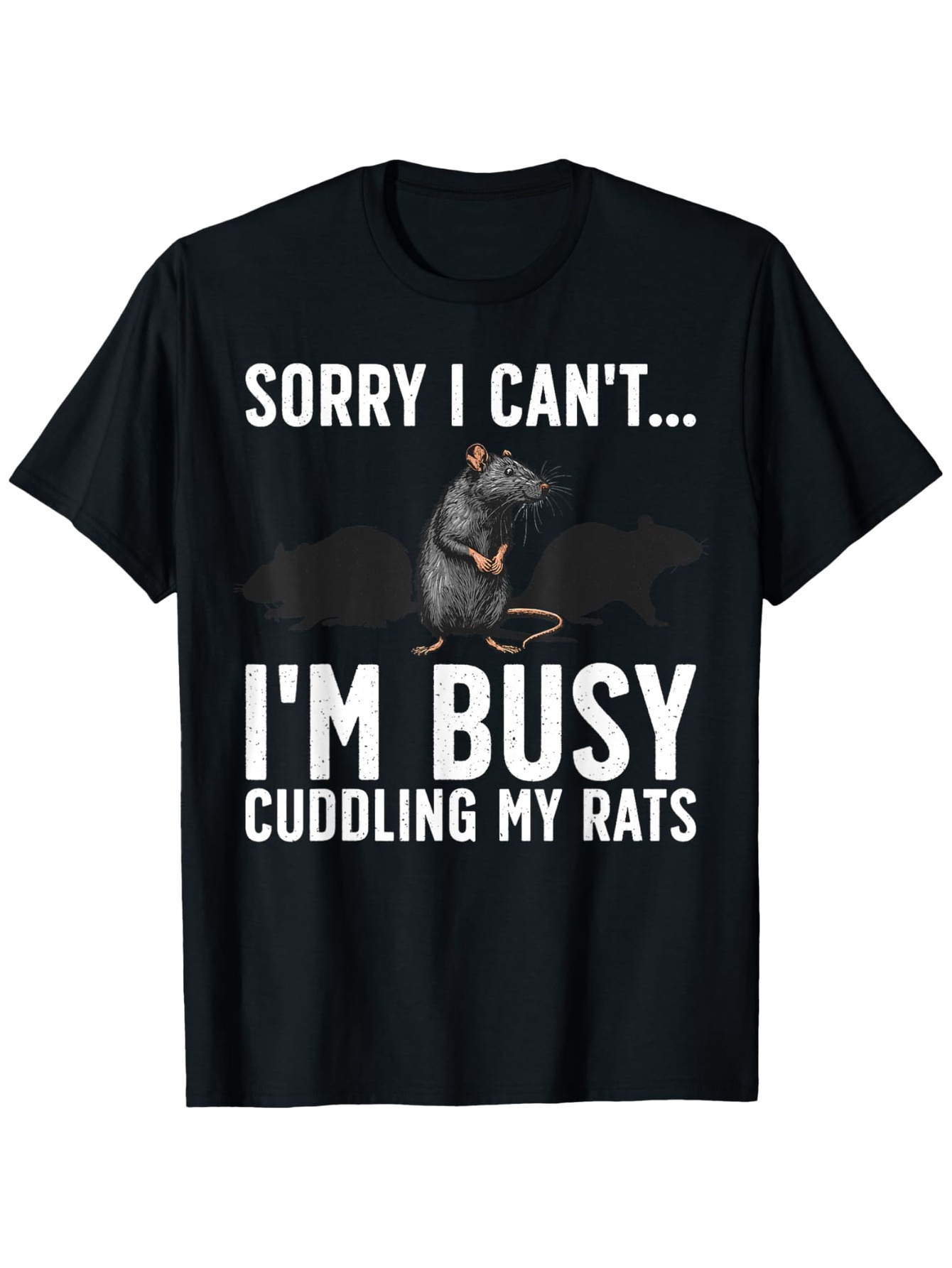 Men's Graphic T-Shirt Sorry I Cant Im Busy Cuddling My Rats Soft Furry Rodent With Gentle Human Hand Rat