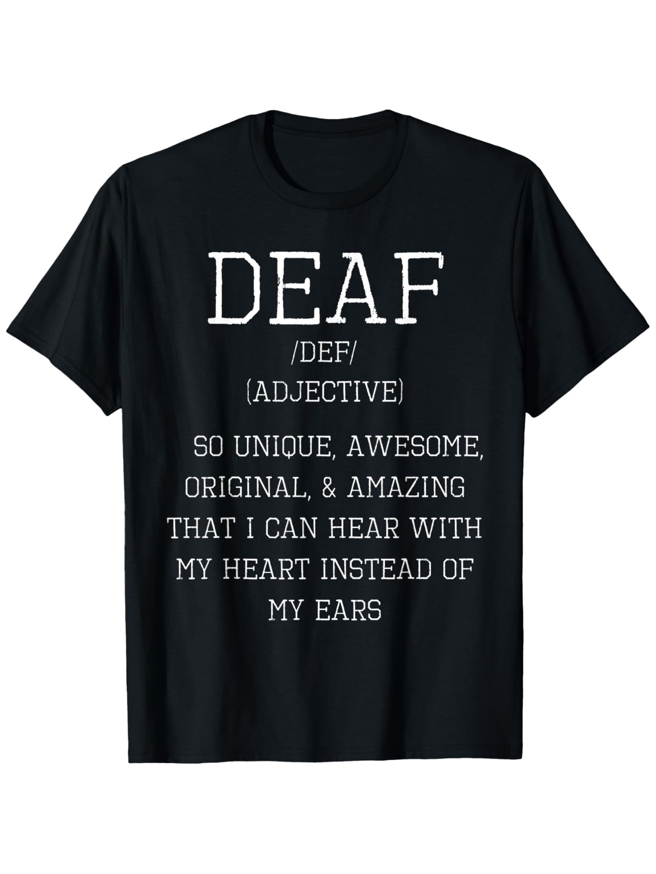Men's Graphic T-Shirt Deaf Unique Awesome Heartfelt Words Inspiring Text Definition Shirt