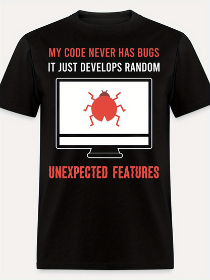Men's Graphic T-Shirt My Code Never Has Bugs Unexpected Features With Red Computer Bug Displayed