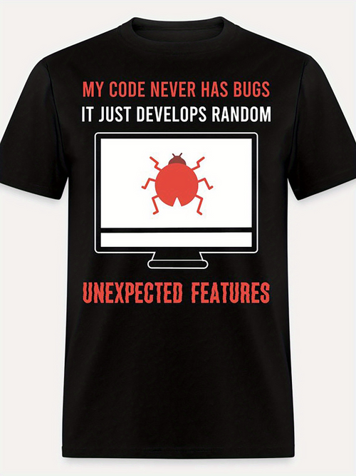 Men's Graphic T-Shirt My Code Never Has Bugs Unexpected Features With Red Computer Bug Displayed