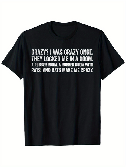 Men's Graphic T-Shirt Crazy I Was Crazy Once Locked Me In Rubber Room With Rats