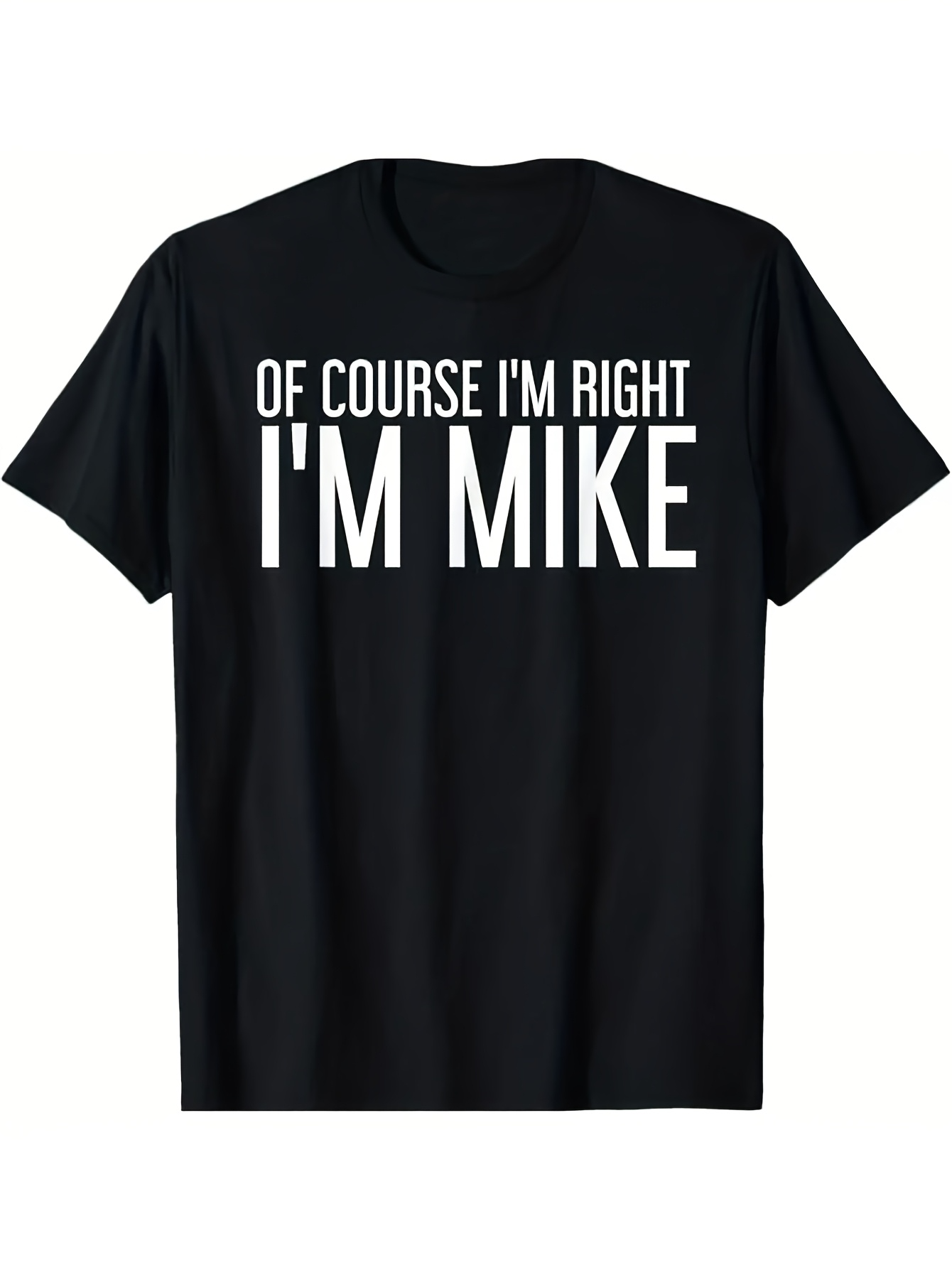 Men's Graphic T-Shirt Of Course Im Right With Large Bold Lettering Mike