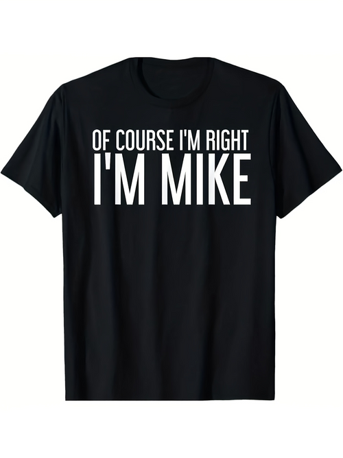 Men's Graphic T-Shirt Of Course Im Right With Large Bold Lettering Mike