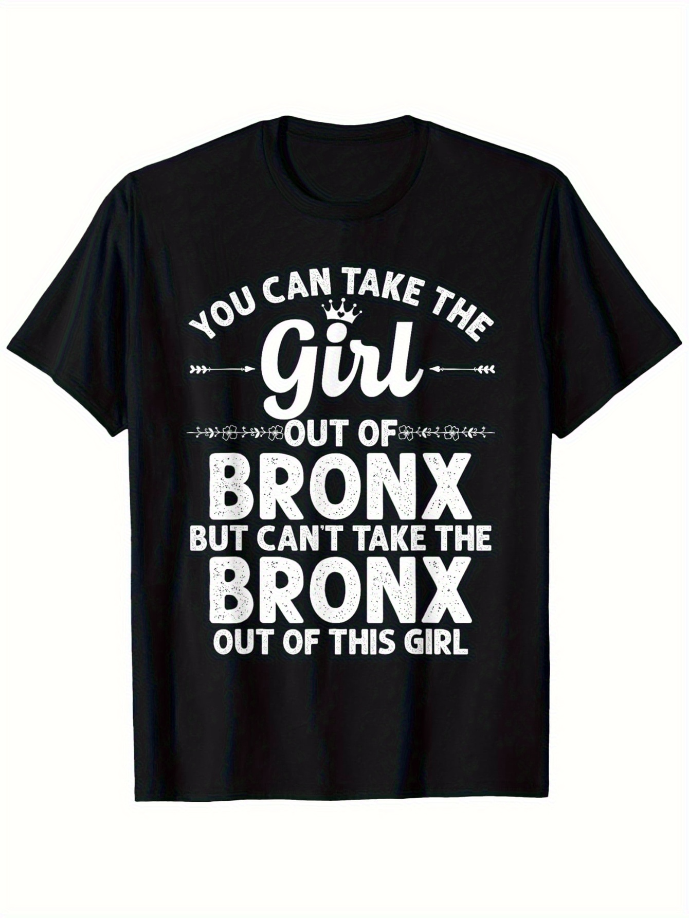 Men's Graphic T-Shirt You Can Take The Girl Out Of Bronx With Bold White Urban Lettering