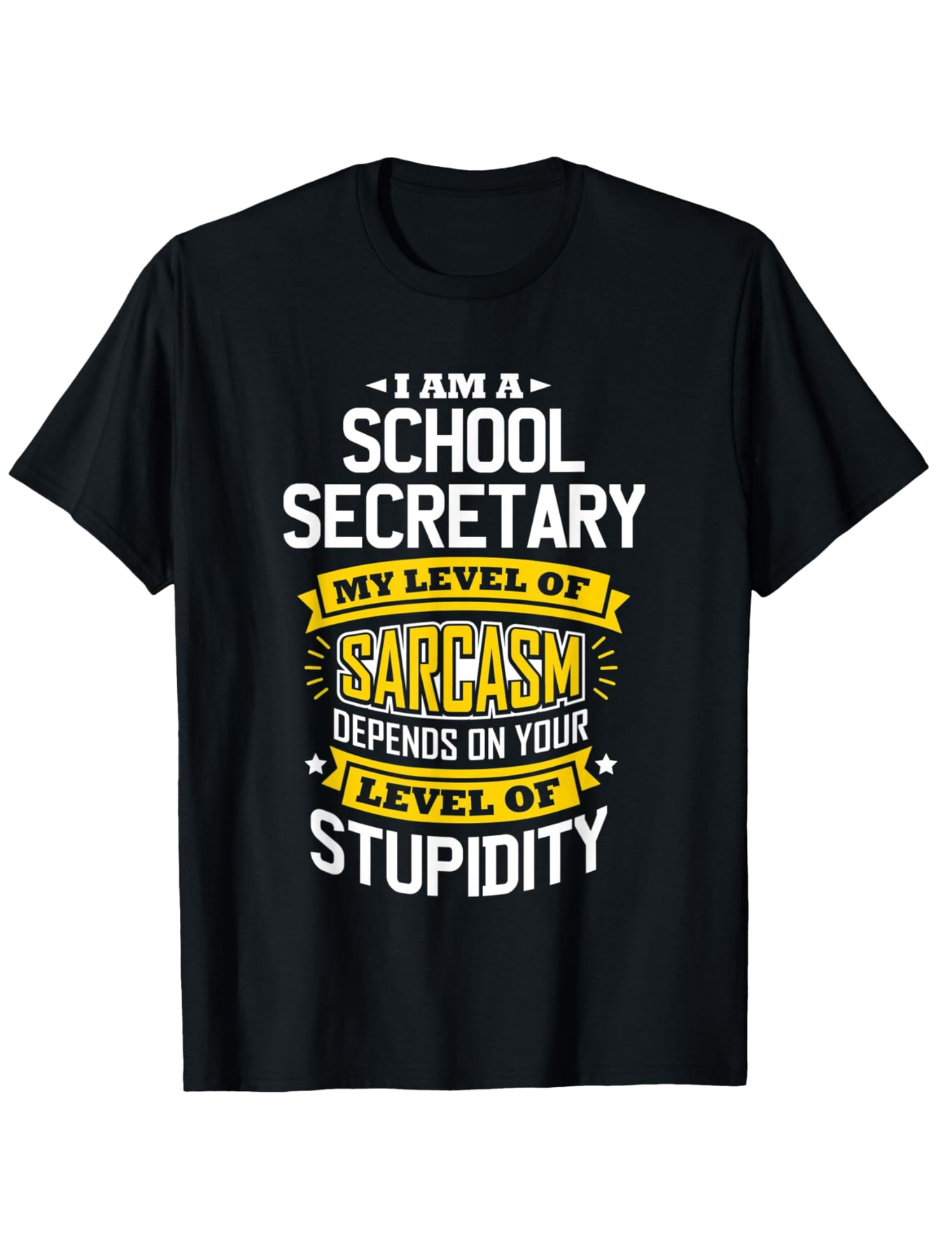 Men's Graphic T-Shirt I Am A School Secretary Sarcasm Depends On Your Level Of Stupidity Typography T Shirt