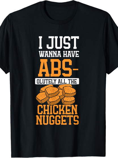 Men's Graphic T-Shirt I Just Wanna Have Abs And All The Crispy Fried Chicken Nuggets