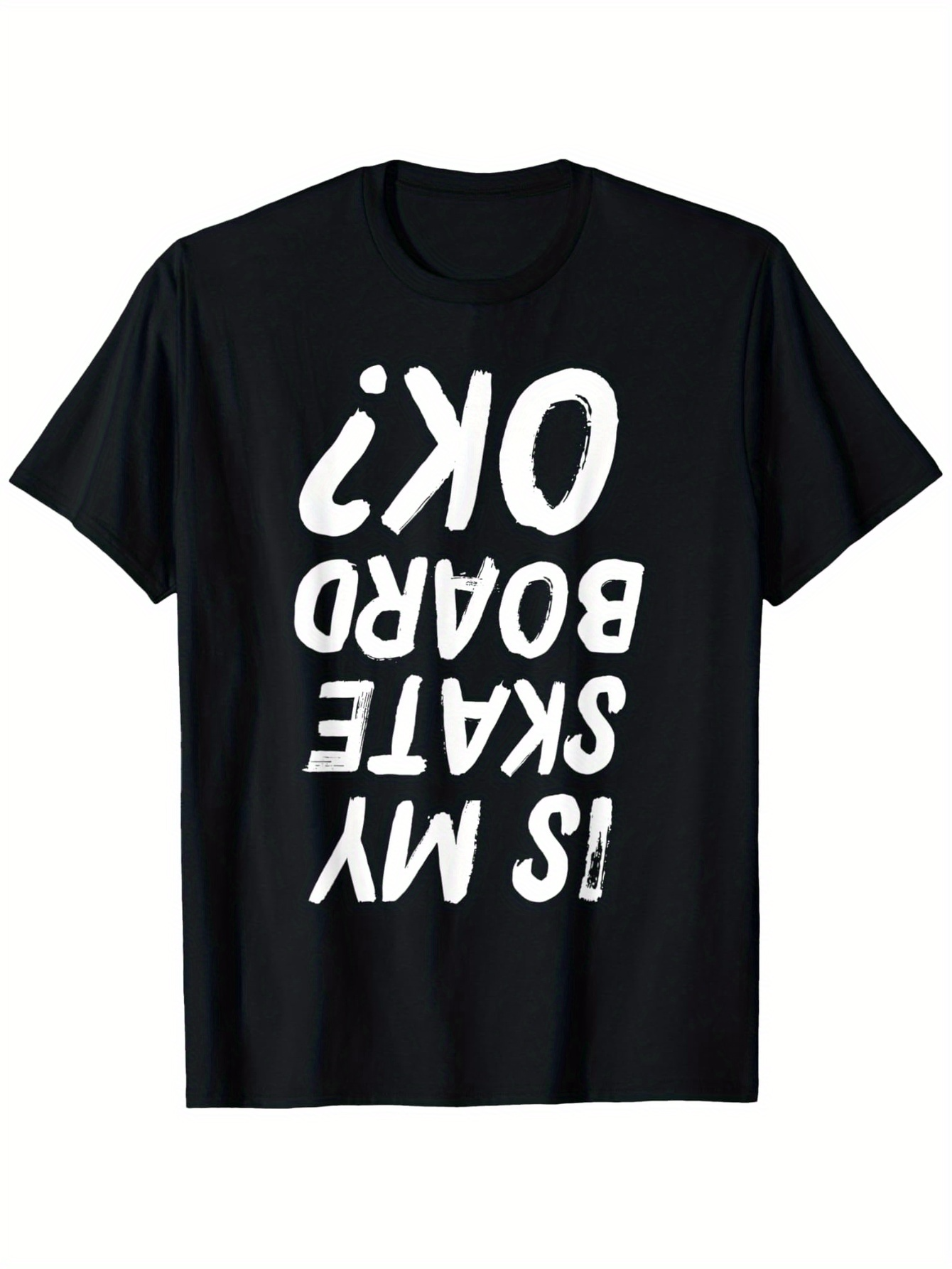 Men's Graphic T-Shirt Is My Skateboard Ok Distressed Bold Lettering Design Skateboard