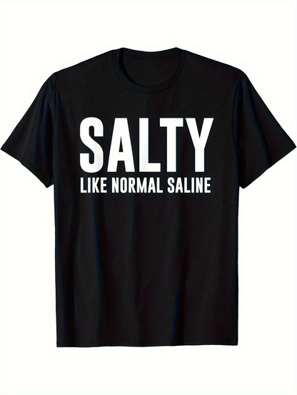 Men's Graphic T-Shirt Salty Like Normal Saline Bold White Letters On Black T Shirt