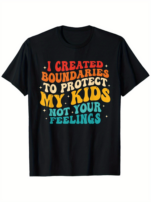Men's Graphic T-Shirt I Created Boundaries To Protect My Kids Not Your Feelings Playful Colorful Text On Black T Shirt