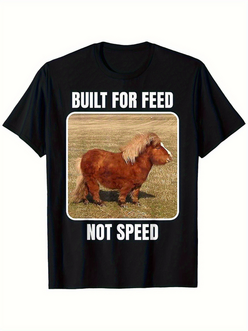 Men's Graphic T-Shirt Built For Feed Not Speed Brown Pony Standing On Grassy Field Under Clear Blue Sky Pony
