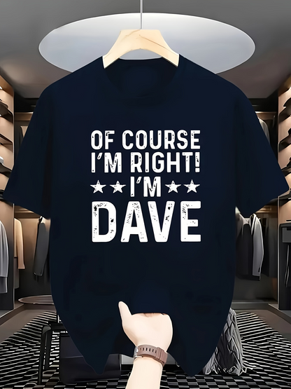 Men's Graphic T-Shirt Of Course Im Right Im Dave Bold White Letters On Cotton Tee