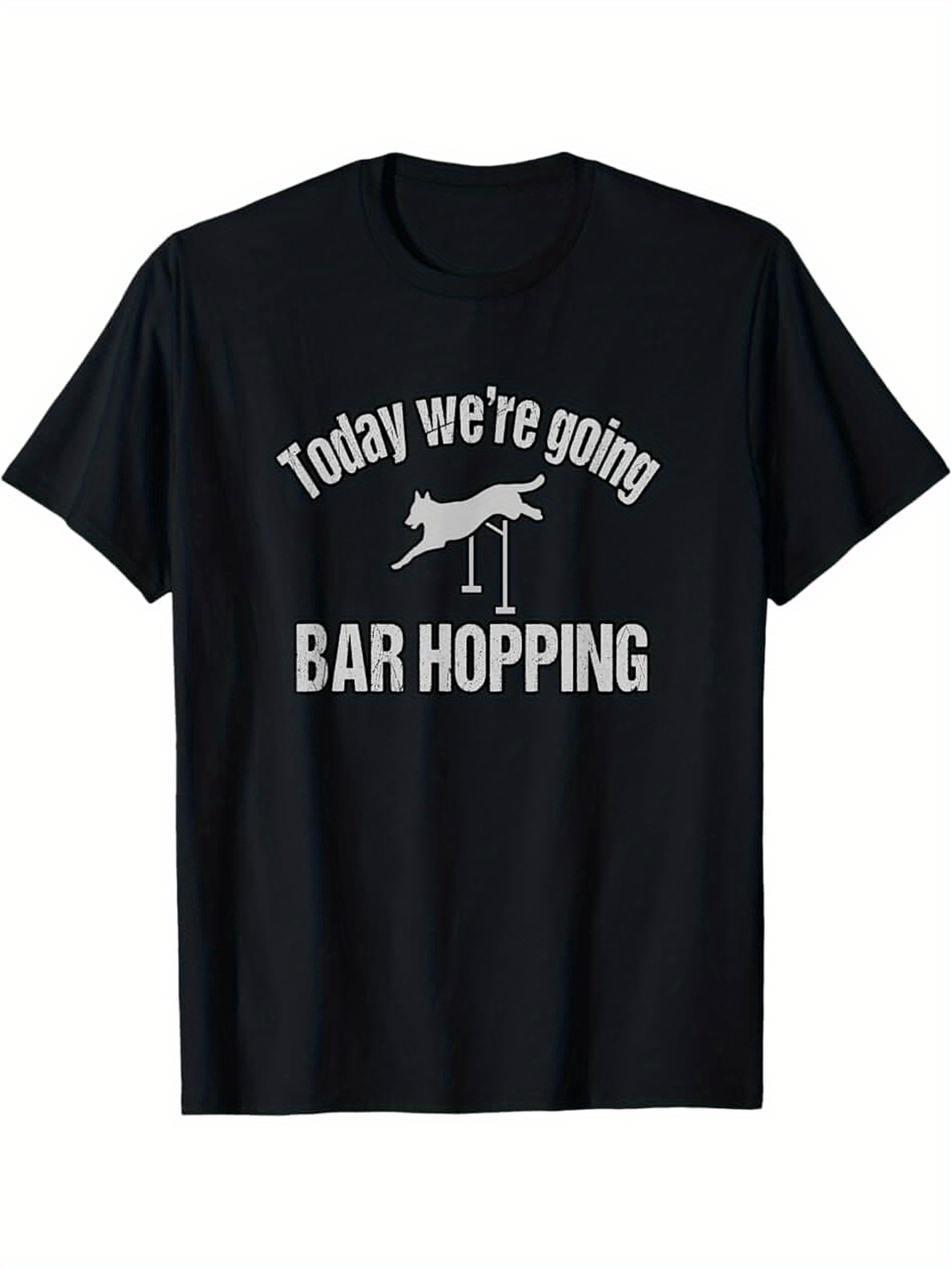 Men's Graphic T-Shirt Today We Are Going Bar Hopping Silhouette Of Dog Jumping Over Bar