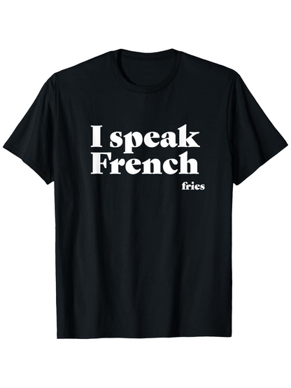 Men's Graphic T-Shirt I Speak French Fries Playful Typography Statement Black Shirt