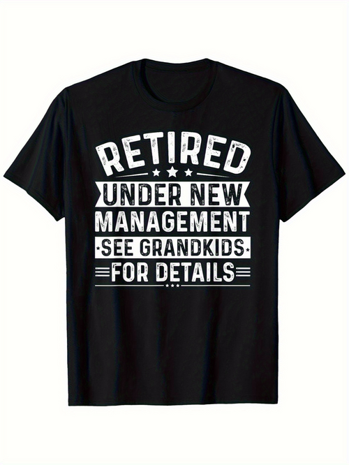 Men's Graphic T-Shirt Retired Under New Management See Grandkids For Details Bold White Letters Black Shirt