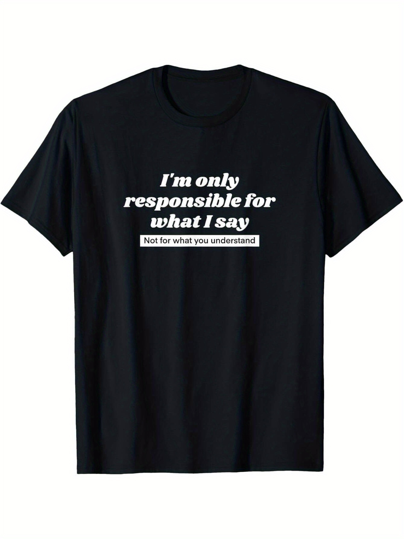 Men's Graphic T-Shirt Im Only Responsible For What I Say Not For What You Understand Text Print T Shirt
