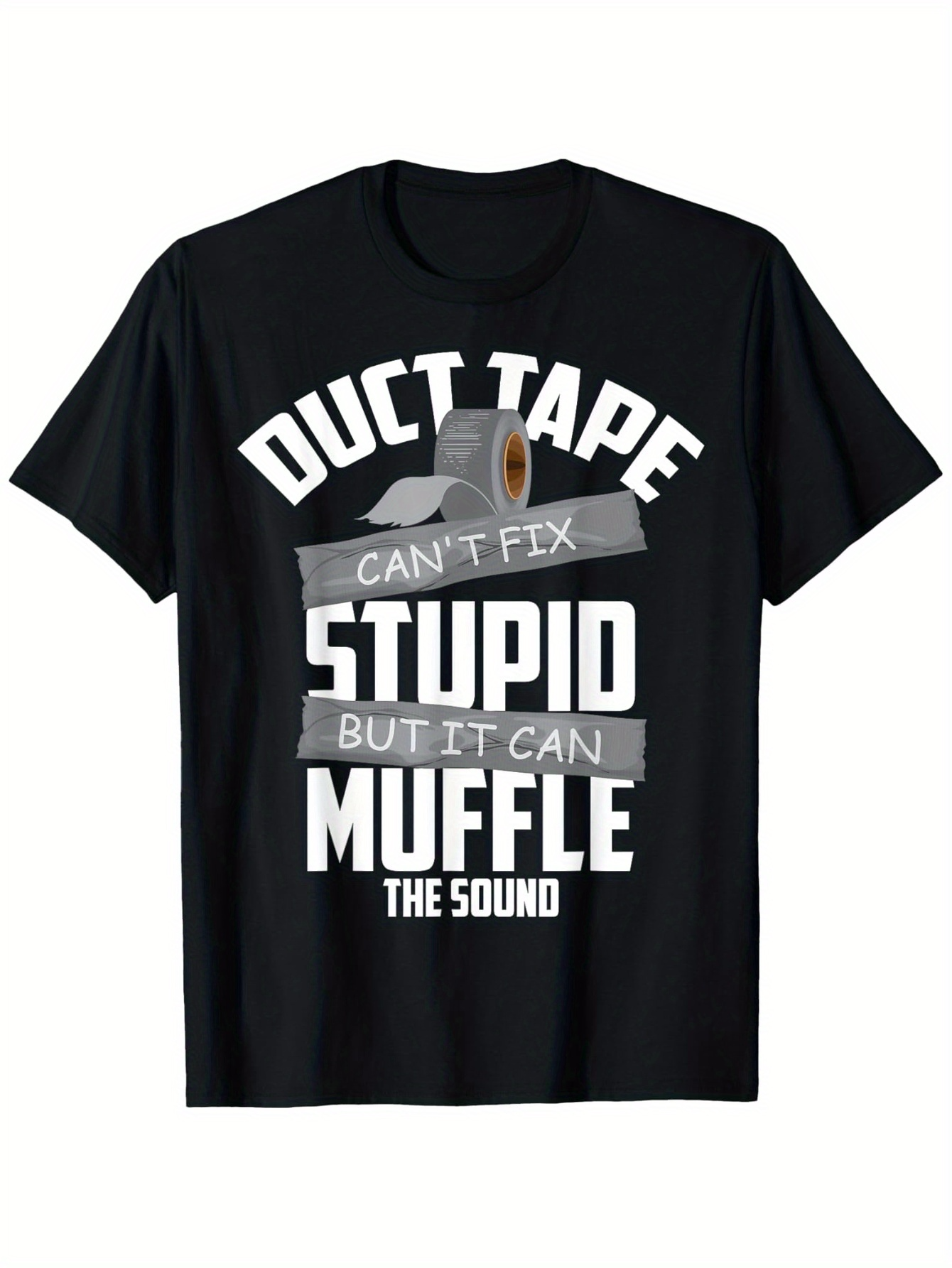 Men's Graphic T-Shirt Duct Tape Can Fix Stupid Muffle The Sound Humor Graphic Tape