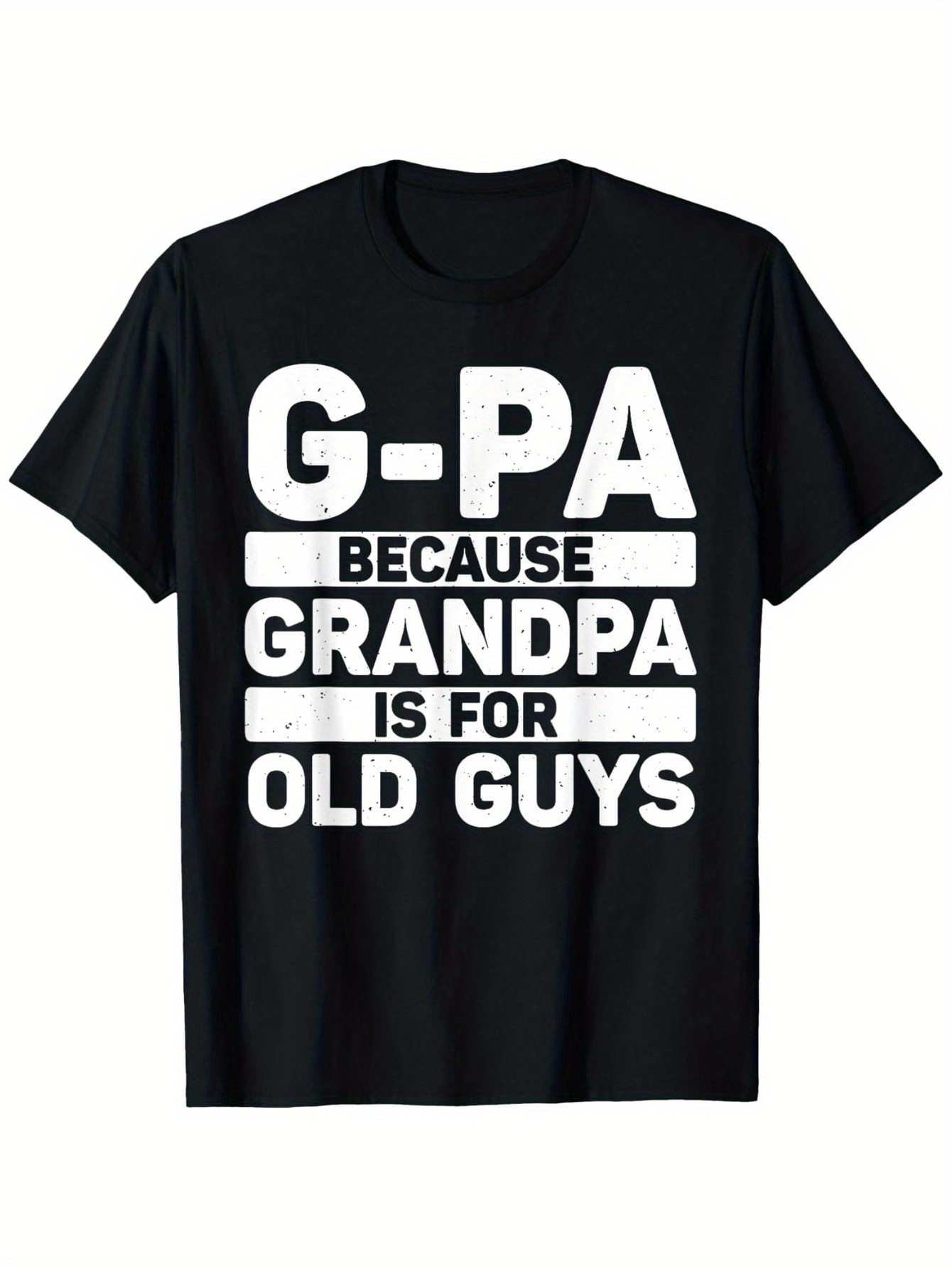 Men's Graphic T-Shirt G PA Because Grandpa Is For Old Guys Bold Statement Letters T Shirt