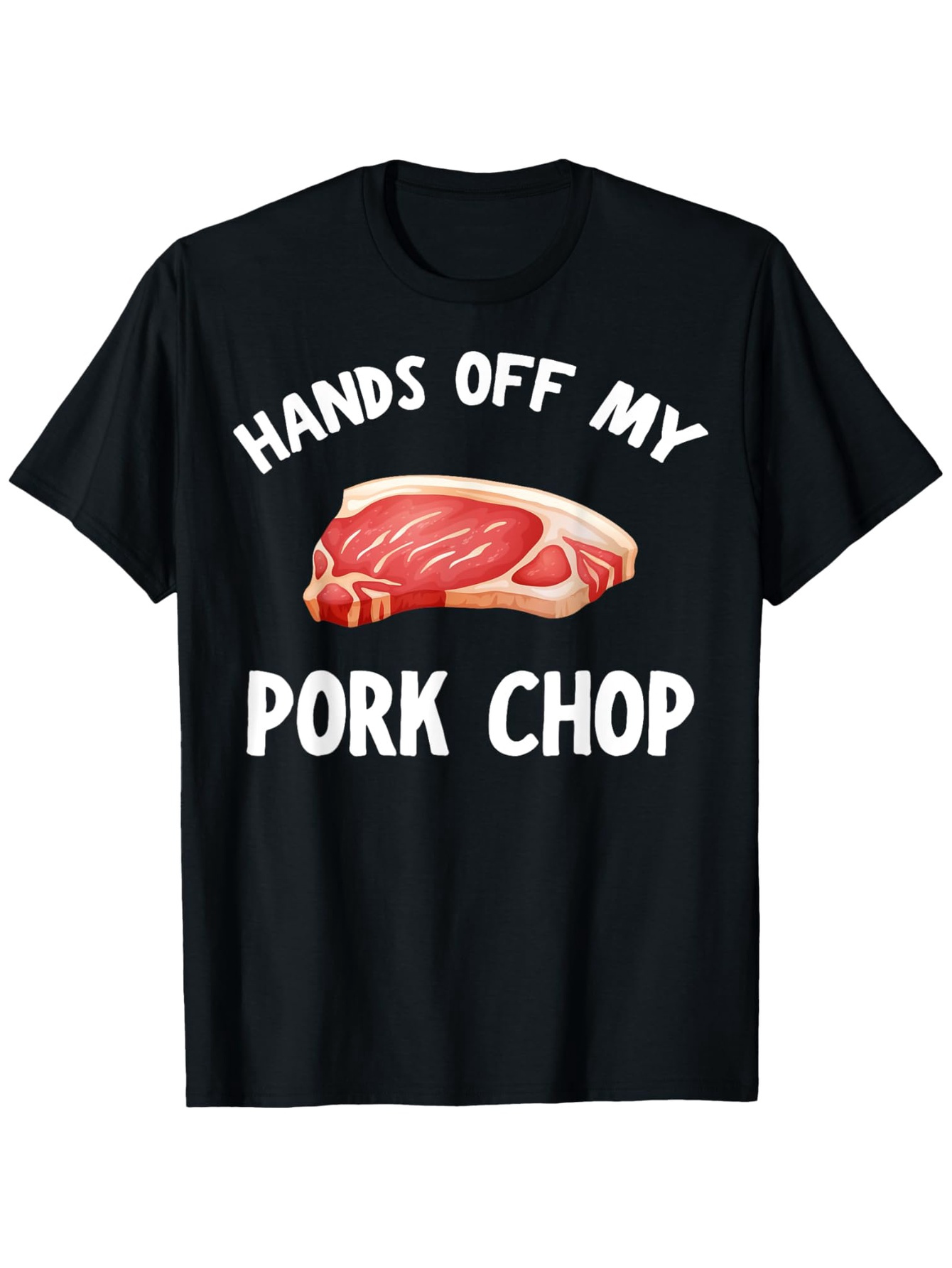 Men's Graphic T-Shirt Hands Off My Cartoon Meat With Realistic Steak Illustration Pork Chop