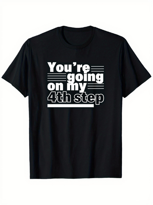 Men's Graphic T-Shirt Youre Going On My Fourth Step Bold White Striped Typography Design T Shirt