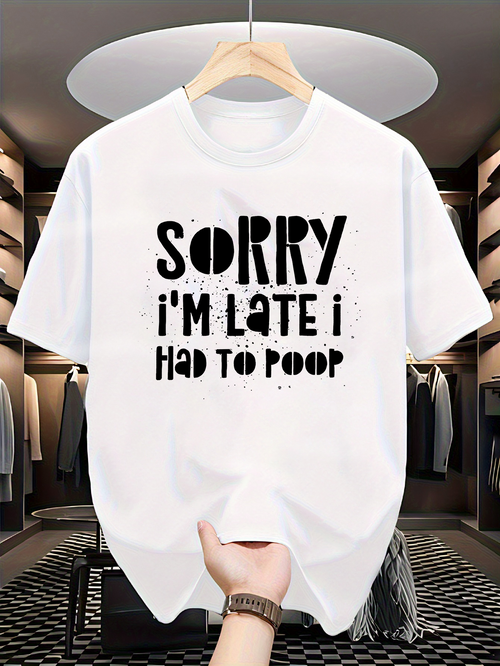 Men's Graphic T-Shirt Sorry I Am Late I Had To Poop Bold Statement Typography Tee