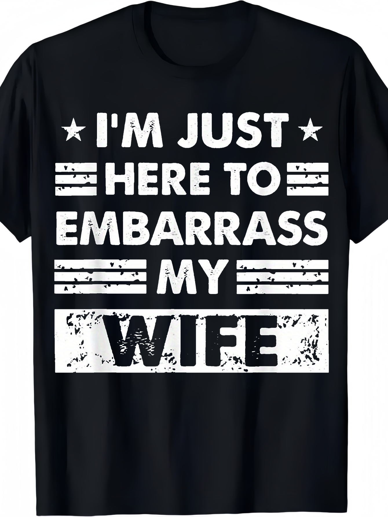 Men's Graphic T-Shirt Im Just Here To Embarrass My Wife Bold Grunge Letters Distressed Statement Striped Banner Design