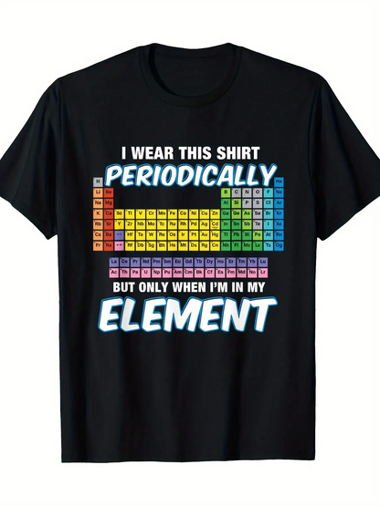Men's Graphic T-Shirt I Wear This Shirt Periodically Colorful Science Theme Periodic Table Element