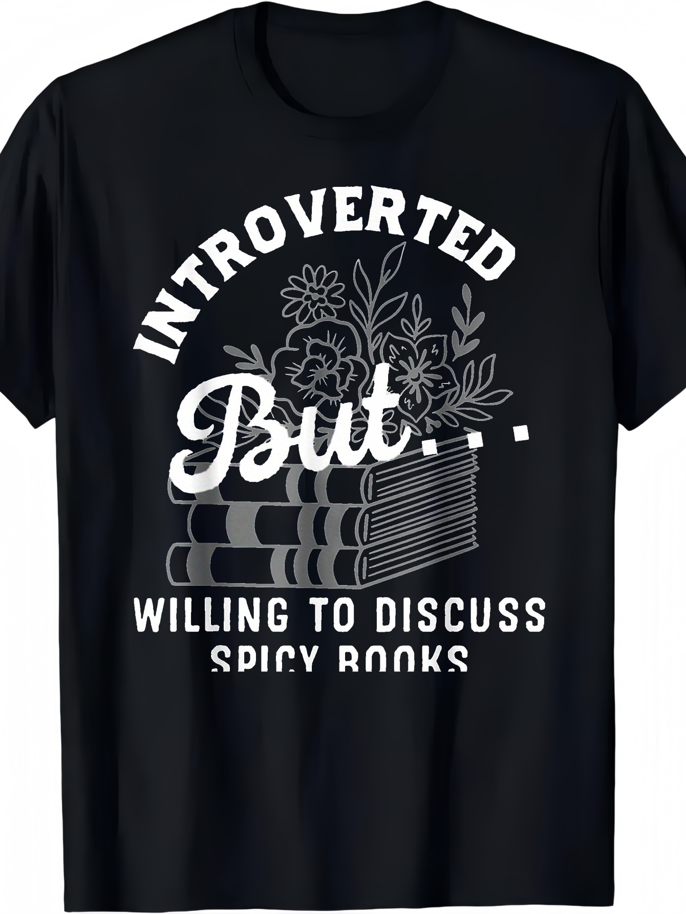 Men's Graphic T-Shirt Introverted But Willing To Discuss Spicy Books Vintage Books With Flowers Sketch Style Stack