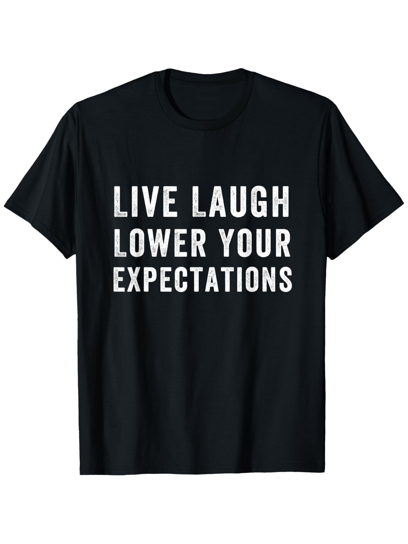 Men's Graphic T-Shirt Live Laugh Lower Your Expectations Bold White Block Lettering T Shirt