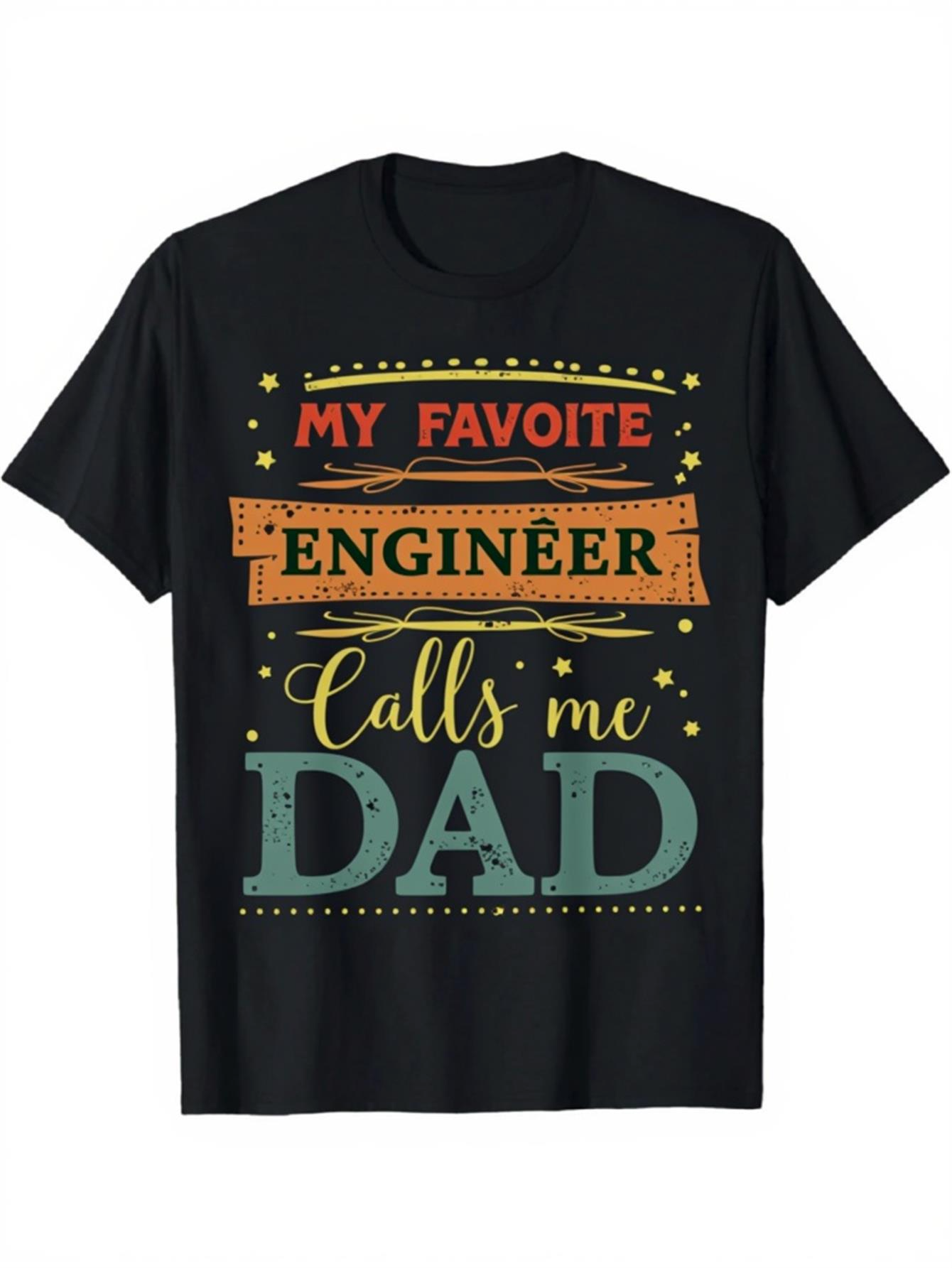 Men's Graphic T-Shirt My Favorite Engineer Calls Me Dad With Decorative Lettering On Black T Shirt