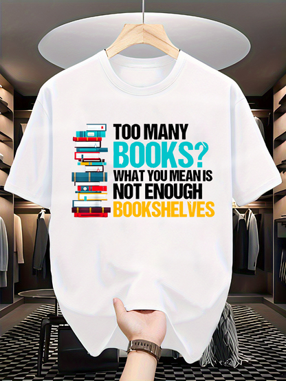 Men's Graphic T-Shirt Too Many Books Bookshelves Stack Colorful Quote Shelf