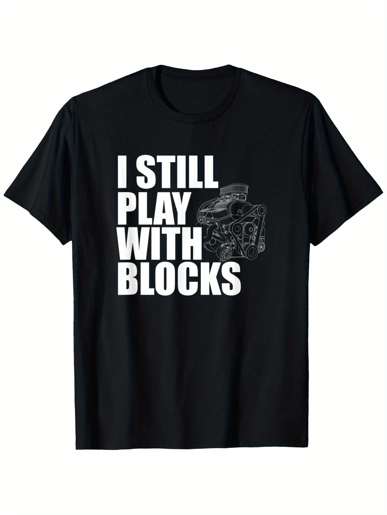 Men's Graphic T-Shirt I Still Play With Blocks Retro Engine Machine Among Bold White Letters