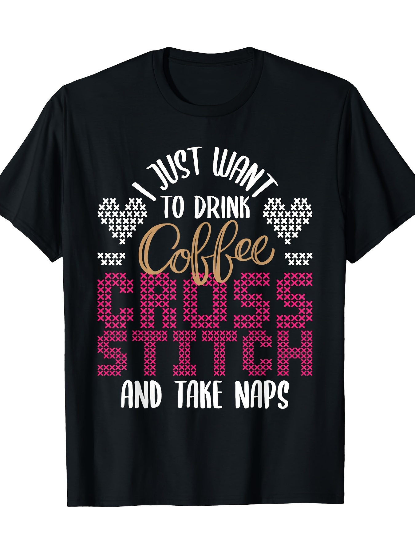 Men's Graphic T-Shirt I Just Want To Drink Coffee Surrounded By Pink Letters And White Heart Cross Stitch
