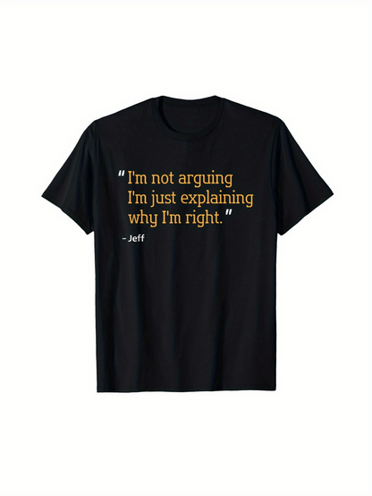 Men's Graphic T-Shirt Im Not Arguing Im Just Explaining Why Im Right Quote Statement T Shirt