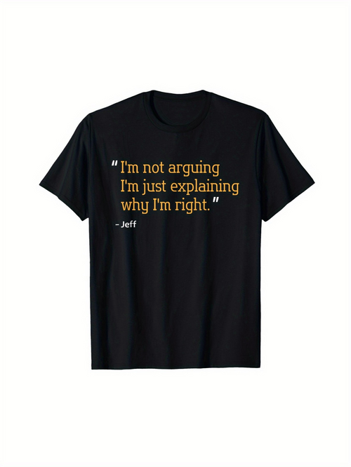 Men's Graphic T-Shirt Im Not Arguing Im Just Explaining Why Im Right Quote Statement T Shirt