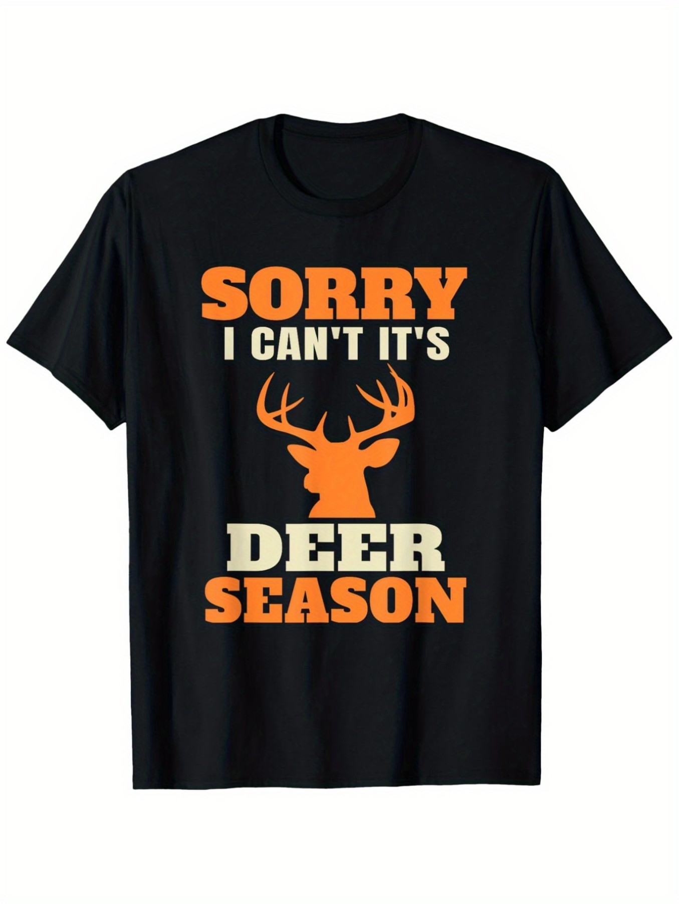 Men's Graphic T-Shirt Sorry I Cant Its Deer Season With Orange Letters And Silhouette Of Majestic Deer