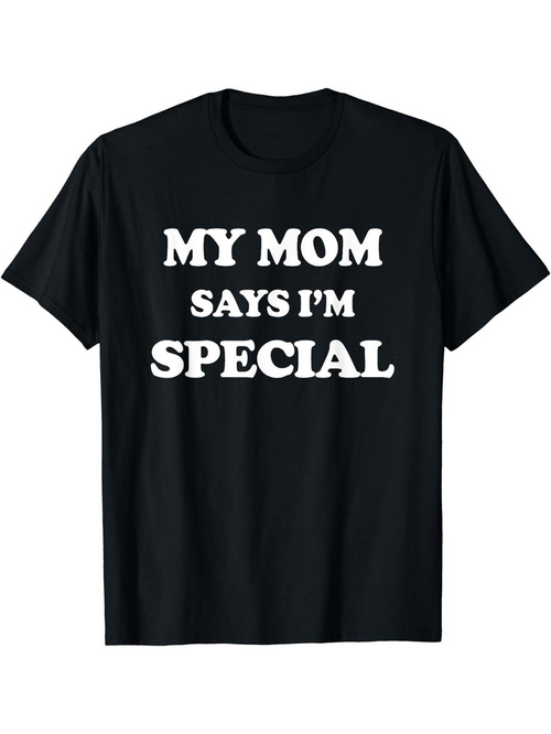 Men's Graphic T-Shirt My Mom Says Im Special Bold White Statement Text T Shirt