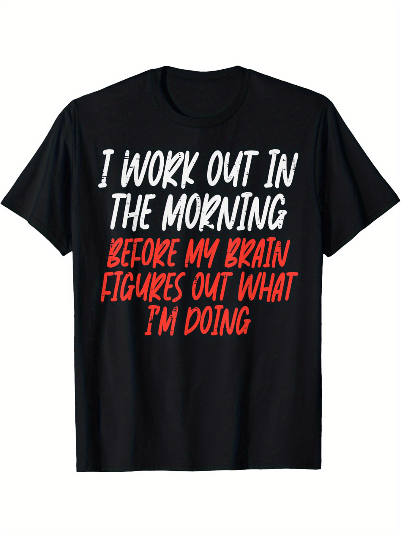 Men's Graphic T-Shirt I Work Out In The Morning Playful Motivational Slogan With Energetic Handwritten Typography Shirt