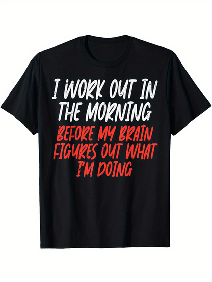 Men's Graphic T-Shirt I Work Out In The Morning Playful Motivational Slogan With Energetic Handwritten Typography Shirt