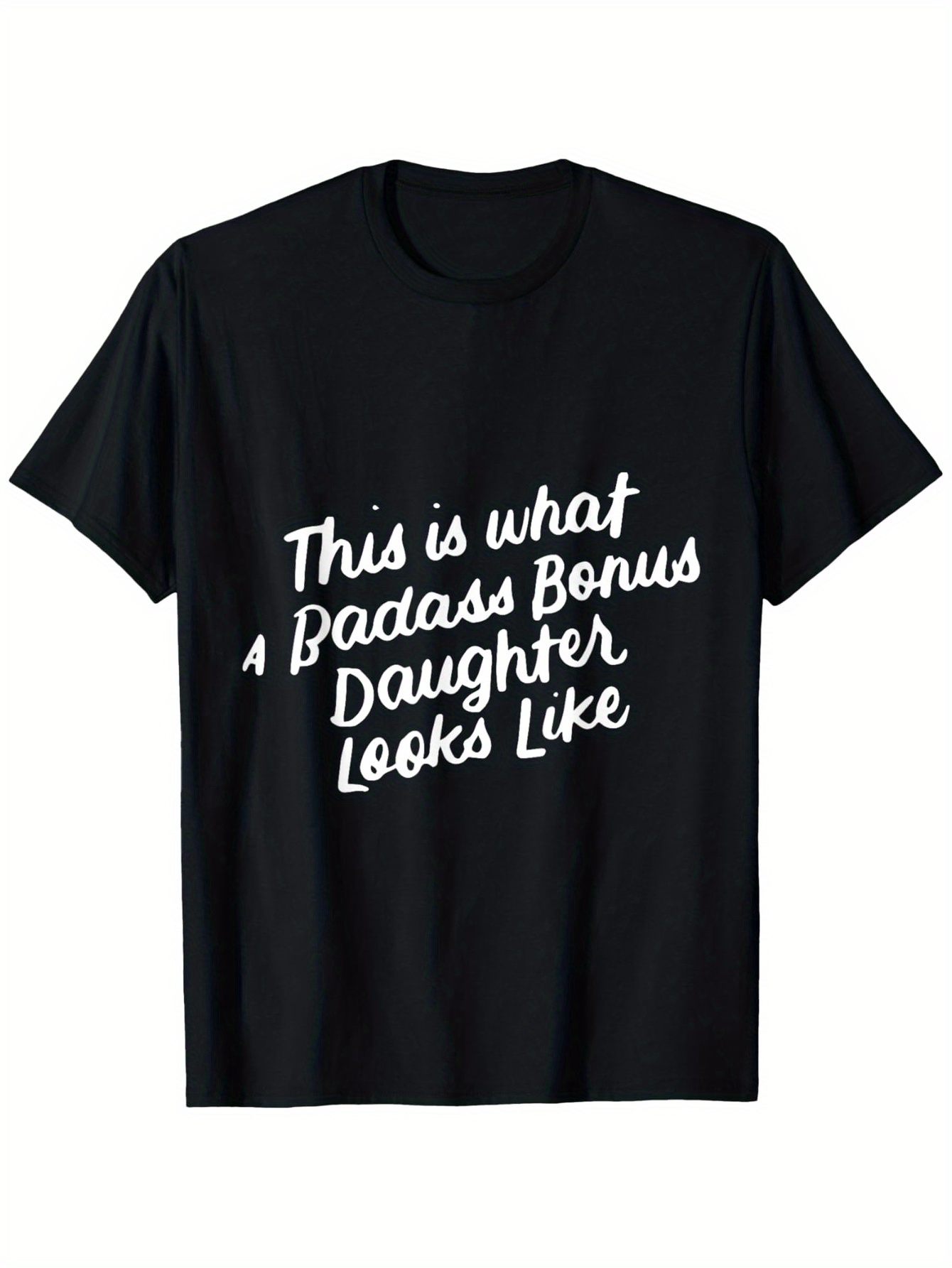 Men's Graphic T-Shirt This Is What A Badass Bonus Daughter Looks Like Bold Statement White Lettering T Shirt