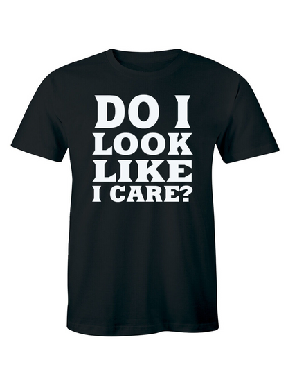Men's Graphic T-Shirt Do I Look Like I Care Bold White Letters Black Statement Shirt