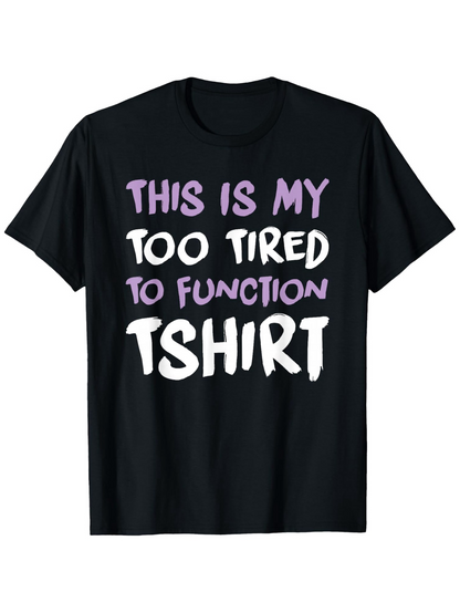 Men's Graphic T-Shirt This Is My Too Tired To Function Slogan On Black Cotton Tshirt