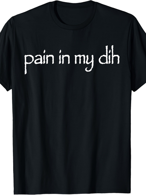 Men's Graphic T-Shirt Pain In My Dih Handwritten Font On Plain Black Shirt
