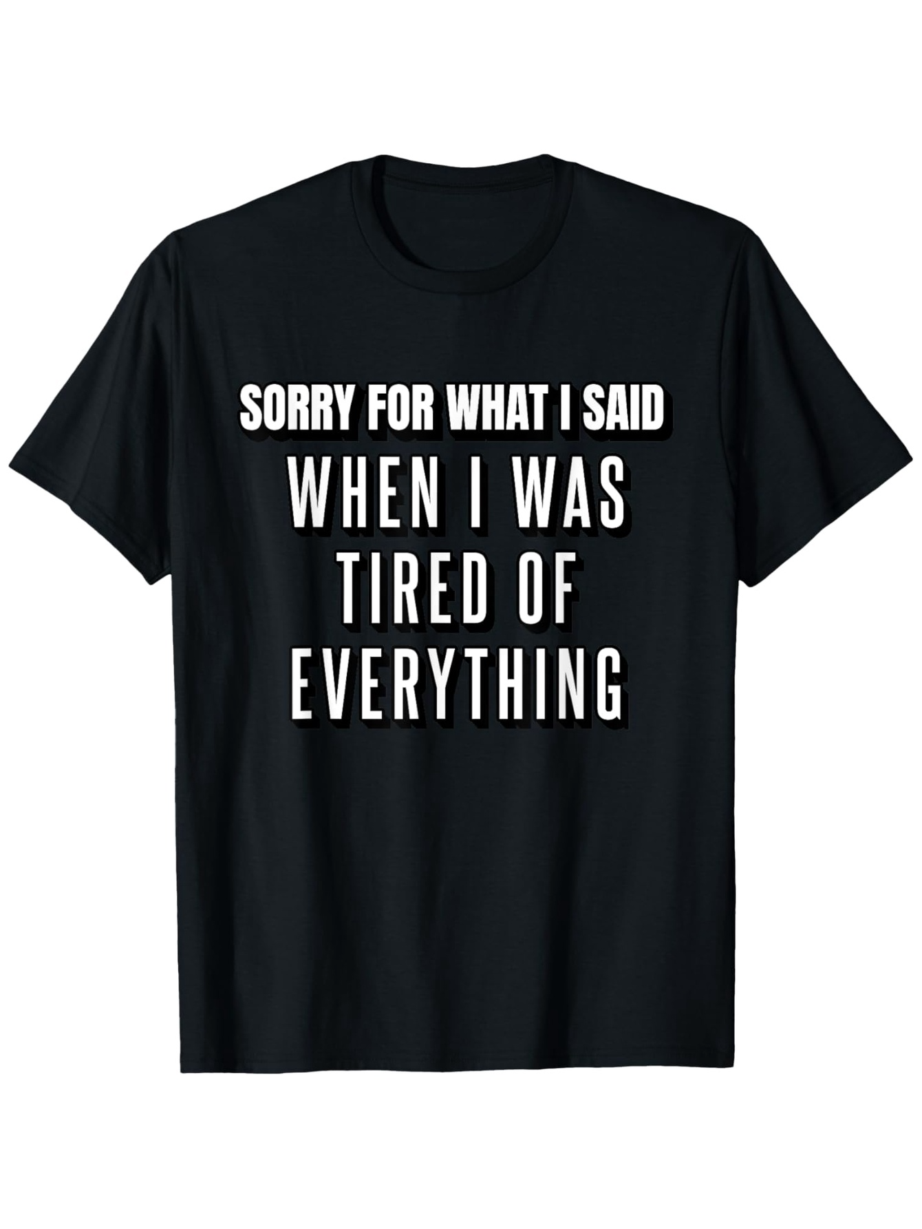 Men's Graphic T-Shirt Sorry For What I Said Stressed Tired Words On Classic Black Shirt