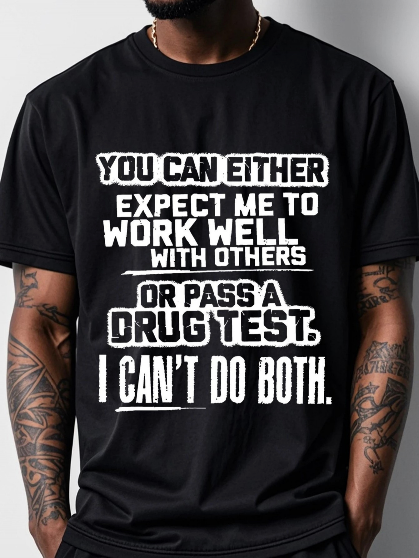 Men's Graphic T-Shirt You Can Either Work Well With Others Or Pass A Drug Test Statement T Shirt