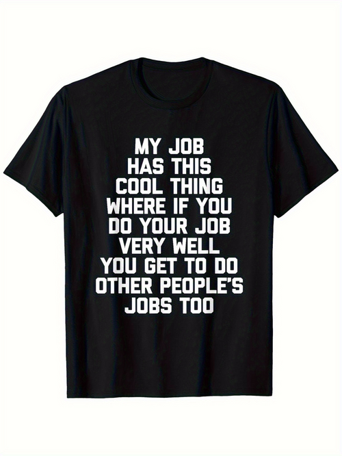 Men's Graphic T-Shirt My Job Has This Cool Thing Printed White Block Letters On Black Cotton Shirt