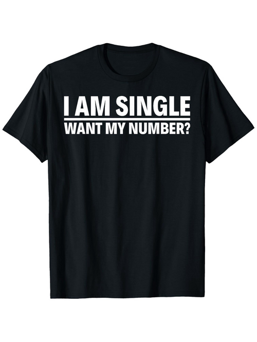 Men's Graphic T-Shirt I Am Single Want My Number Bold White Letters With Solid Black T Shirt